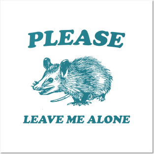 Please Leave Me Alone Posters and Art